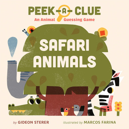 Peek-a-Clue: Safari Animals Board Book by Gideon Sterer; illustrated by Marcos Farina