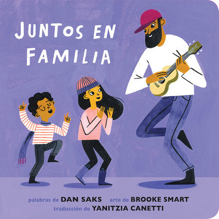 Juntos en familia Ebook by Dan Saks; Illustrated by Brooke Smart; Translated by Yanitzia Canetti