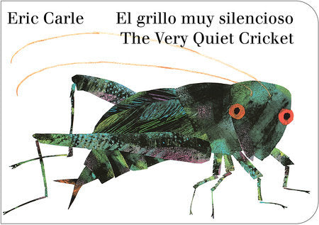 The Very Quiet Cricket/El grillo muy silencioso (Bilingual English-Spanish Edition) EL by Eric Carle