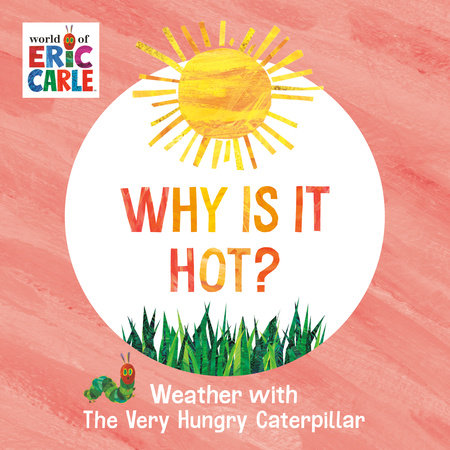 Why Is It Hot? EL by Eric Carle; Illustrated by Eric Carle