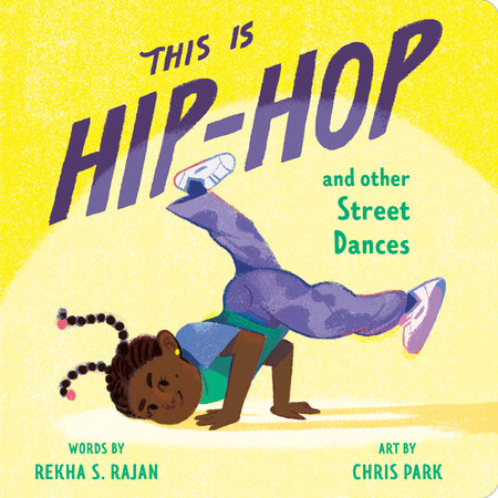 This Is Hip-Hop EL by Rekha S. Rajan; Illustrated by Chris Park