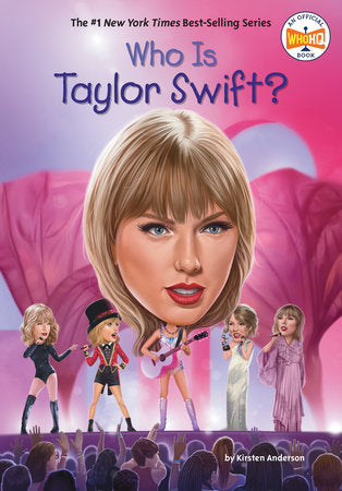 Who Is Taylor Swift? DG by Kirsten Anderson; Illustrated by Gregory Copeland