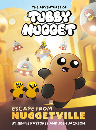 The Adventures of Tubby Nugget: Escape from Nuggetville #1 Hardcover by Jenine Pastores and Josh Jackson