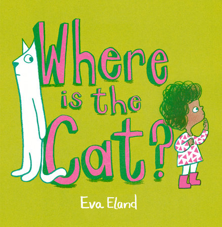 Where Is the Cat? Hardcover by Eva Eland; Illustrated by Eva Eland