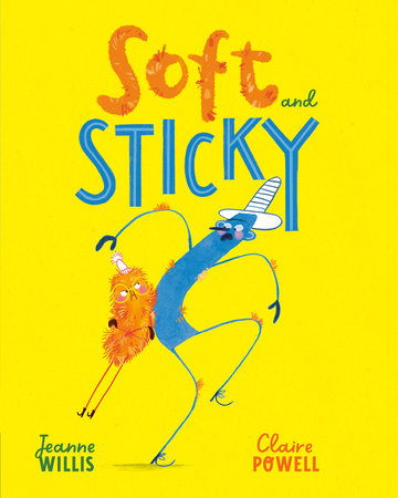 Soft and Sticky Hardcover by Jeanne Willis; Illustrated by Claire Powell