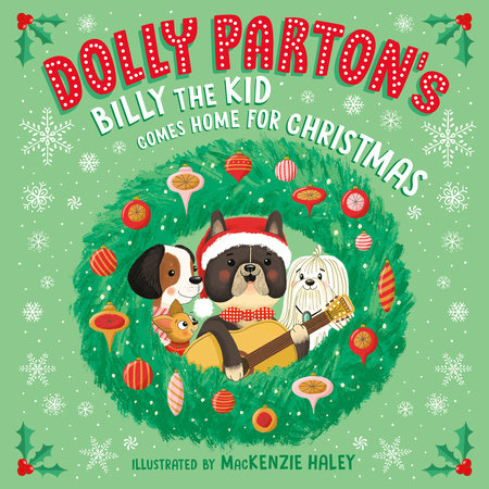 Dolly Parton's Billy the Kid Comes Home for Christmas Hardcover by Dolly Parton; Illustrated by MacKenzie Haley