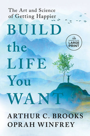 Build the Life You Want TR by Arthur C. Brooks and Oprah Winfrey