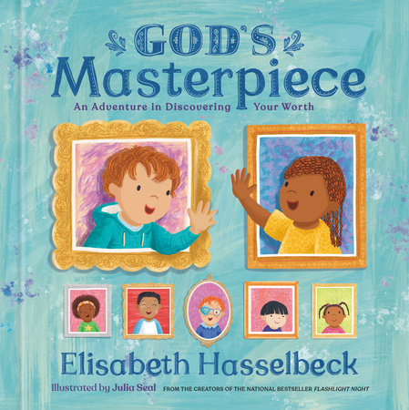 God's Masterpiece Hardcover by Elisabeth Hasselbeck; Illustrated by Julia Seal