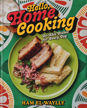 Hello, Home Cooking Hardcover by Ham El-Waylly