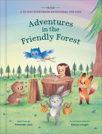 Adventures in the Friendly Forest Hardcover by Amanda Jass; illustrated by Katya Longhi