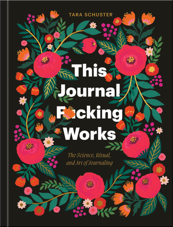 This Journal F*cking Works Hardcover by Tara Schuster