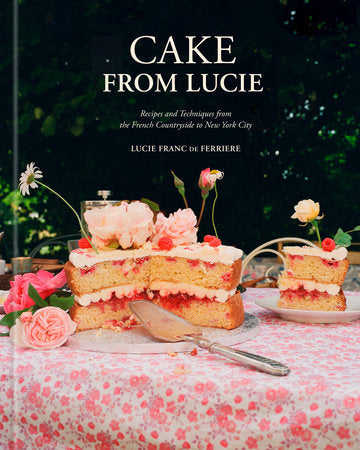 Cake From Lucie Hardcover by Lucie Franc de Ferriere