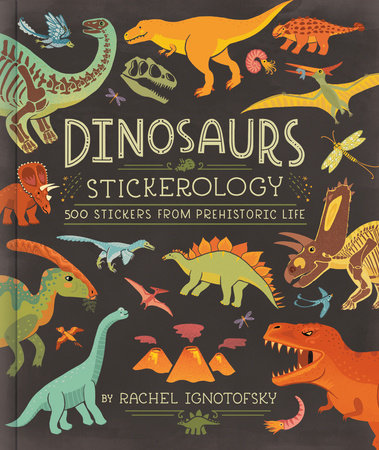 Dinosaurs Stickerology Paperback by Rachel Ignotofsky