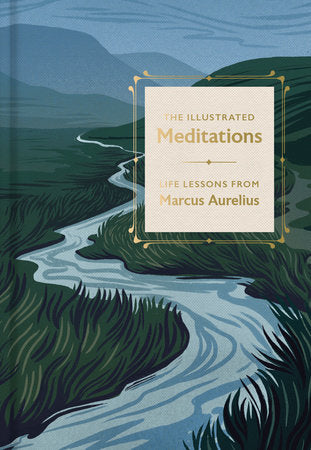 The Illustrated Meditations Hardcover by Marcus Aurelius; Illustrated by Joanna Lisoweic; Introduction by James Romm