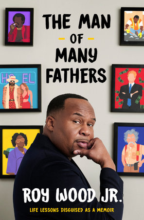 The Man of Many Fathers Hardcover by Roy Wood Jr.