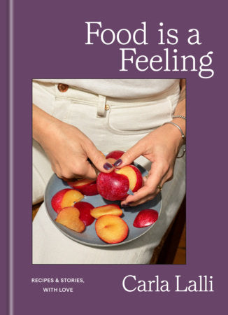 Food is a Feeling Hardcover by Carla Lalli