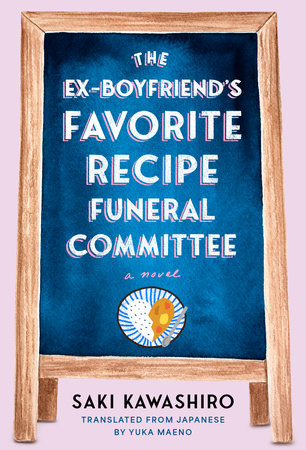 The Ex-Boyfriend's Favorite Recipe Funeral Committee Hardcover by Saki Kawashiro; Translated from Japanese by Yuka Maeno
