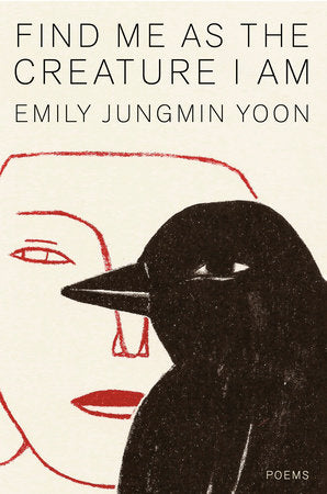 Find Me as the Creature I Am Hardcover by Emily Jungmin Yoon