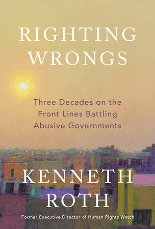 Righting Wrongs Hardcover by Kenneth Roth