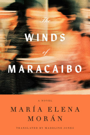 The Winds of Maracaibo Hardcover by María Elena Morán