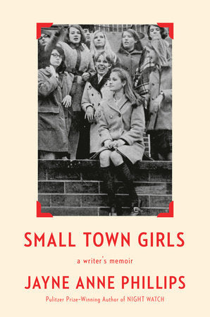 Small Town Girls Hardcover by Jayne Anne Phillips