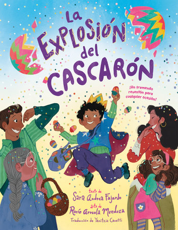 La explosión del cascarón (Crack Goes the Cascarón Spanish Edition) Hardcover by Sara Andrea Fajardo; illustrated by Rocío Arreola Mendoza