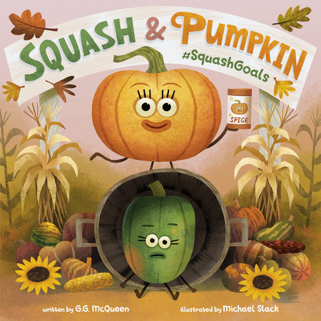 Squash & Pumpkin: #SquashGoals Hardcover by G.G. McQueen; illustrated by Michael Slack