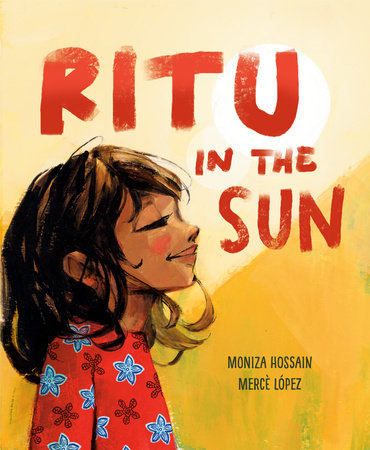 Ritu in the Sun Hardcover by Moniza Hossain; illustrated by Mercè López