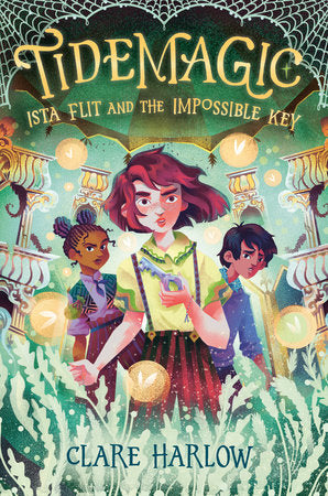 Tidemagic: Ista Flit and the Impossible Key Hardcover by Clare Harlow