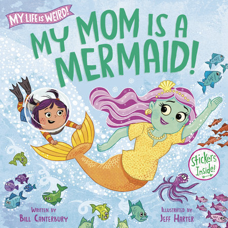 My Mom Is a Mermaid! Hardcover by Bill Canterbury; illustrated by Jeff Harter