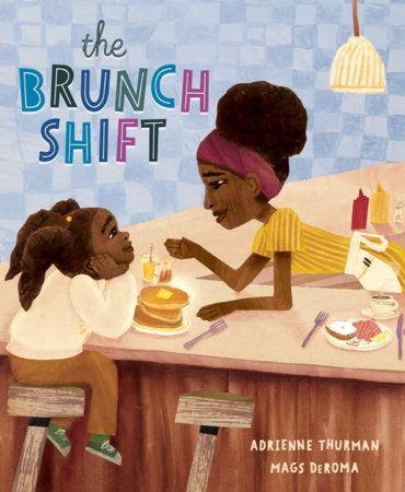 The Brunch Shift Hardcover by Adrienne Thurman; illustrated by Mags DeRoma
