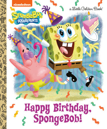 Happy Birthday, SpongeBob! (SpongeBob SquarePants) Hardcover by Jeneanne DeBois; illustrated by Golden Books