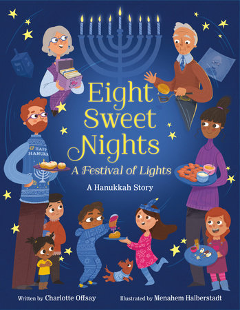Eight Sweet Nights, A Festival of Lights Hardcover by Charlotte Offsay; Illustrated by Menahem Halberstadt