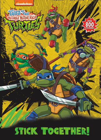 Stick Together! (Tales of the Teenage Mutant Ninja Turtles) Paperback by Random House; illustrated by Random House