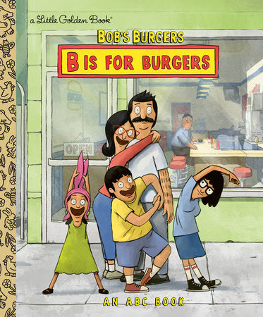Bob's Burgers: B is for Burgers: An ABC Book Hardcover by Golden Books; illustrated by Golden Books