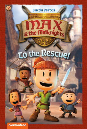 To the Rescue!: Book 2 (Nickelodeon: Max & the Midknights) Paperback by Random House; illustrated by Random House