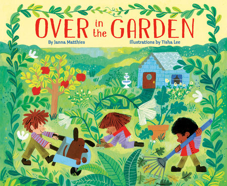 Over in the Garden Hardcover by Janna Matthies; illustrated by Tisha Lee