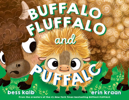 Buffalo Fluffalo and Puffalo Hardcover by Bess Kalb; illustrated by Erin Kraan