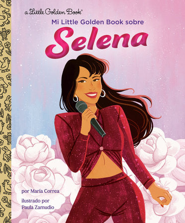Mi Little Golden Book sobre Selena (My Little Golden Book About Selena Spanish Edition) Hardcover by Maria Correa; illustrated by Paula Zamudio