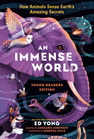 An Immense World (Young Readers Edition) Paperback by Ed Yong; illustrated by Rebecca Mills