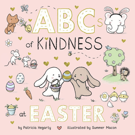 ABCs of Kindness at Easter EL by Patricia Hegarty; illustrated by Summer Macon