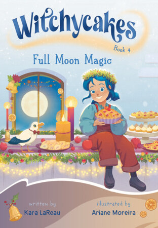 Witchycakes #4: Full Moon Magic Paperback by Kara LaReau; Illustrated by Ariane Moreira