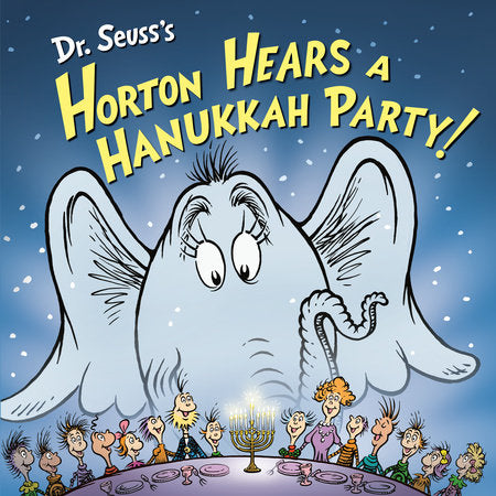 Dr. Seuss's Horton Hears a Hanukkah Party! Hardcover by Leslie Kimmelman; illustrated by Tom Brannon