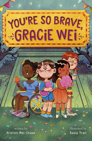 Gracie Wei #3: You're So Brave, Gracie Wei Paperback by Kristen Mei Chase; illustrated by Basia Tran