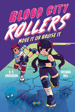 Blood City Rollers: Move It or Bruise It Paperback by Veronica Park Anderson; illustrated by Tatiana Hill