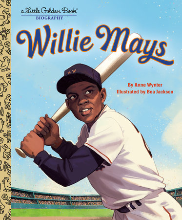 Willie Mays: A Little Golden Book Biography Hardcover by Anne Wynter; illustrated by Bea Jackson