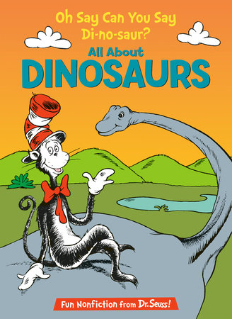 Oh Say Can You Say Di-no-saur? All About Dinosaurs Hardcover by Bonnie Worth; illustrated by Steve Haefele