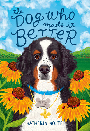 The Dog Who Made It Better Hardcover by Katherin Nolte