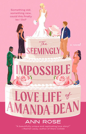 The Seemingly Impossible Love Life of Amanda Dean Paperback by Ann Rose