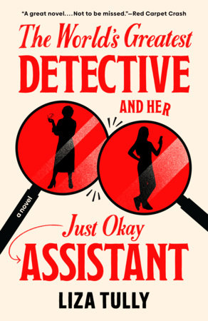 The World's Greatest Detective and Her Just Okay Assistant Paperback by Liza Tully